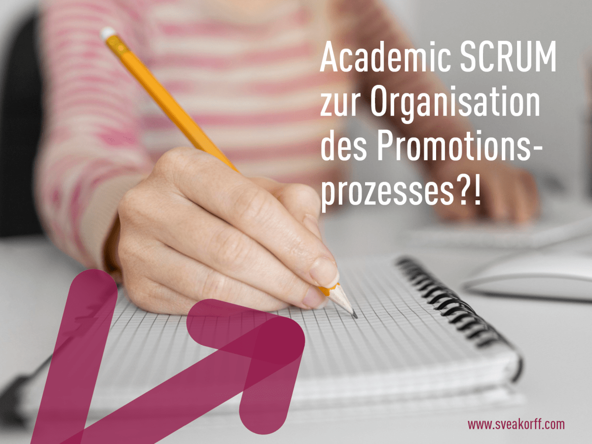 Academic SCRUM zur Organisation des Promotionsprozesses?